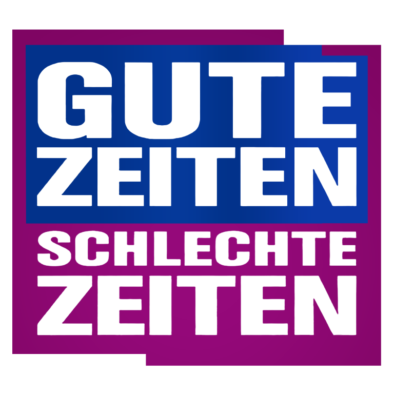 Gute Zeiten, schlechte Zeiten My not so perfect life Gute Zeiten, schlechte Zeiten My not so perfect life